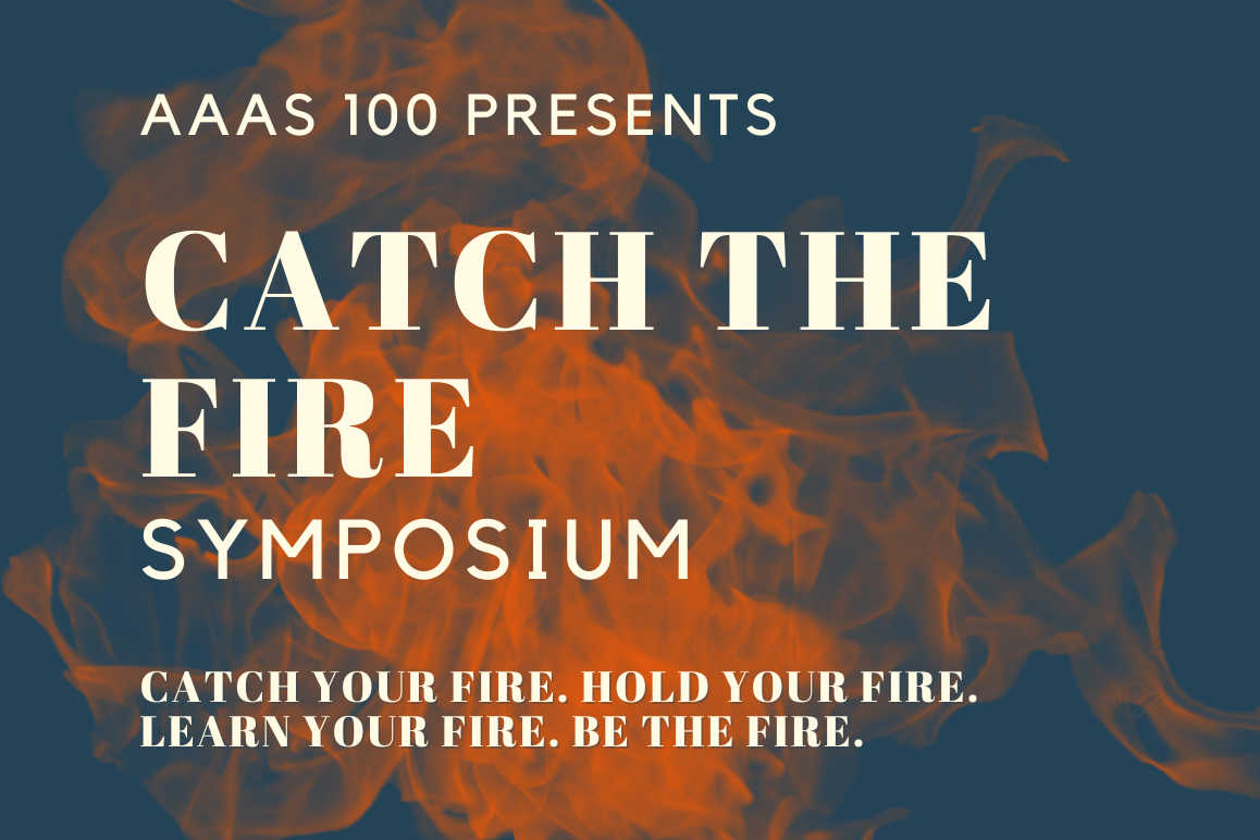 Read more about the article AAAS 100 – Catch the Fire Symposium